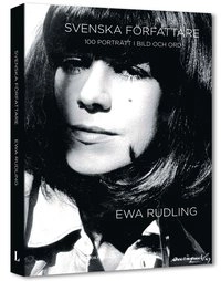 Svenska författare : 100 porträtt i bild och ord; Ewa Rudling; 2008