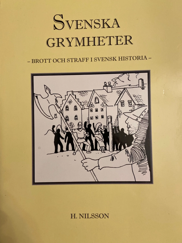 Svenska grymheter : [brott och straff i svensk historia]; Henrik Nilsson; 2007