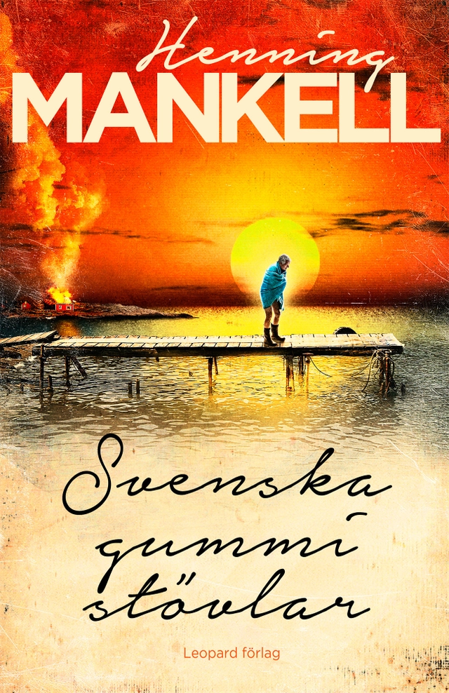 Svenska gummistövlar; Henning Mankell; 2015