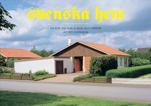 Svenska hem : En bok om hur vi bor och varför; Per Svensson; 2002