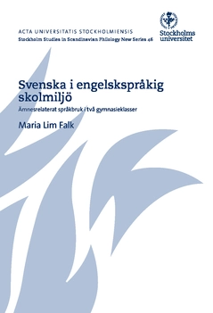 Svenska i engelskspråkig skolmiljö : ämnesrelaterat språkbruk i två gymnasieklasser; Maria Lim Falk; 2015
