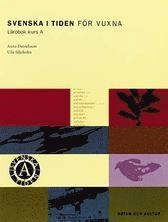 Svenska i tiden för vuxna Kurs A Lärobok; Anita Danielsson, Ulla Siljeholm; 1999
