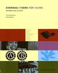 Svenska i tiden för vuxna Kurs A och B Handbok; Anita Danielsson, Ulla Siljeholm; 1999