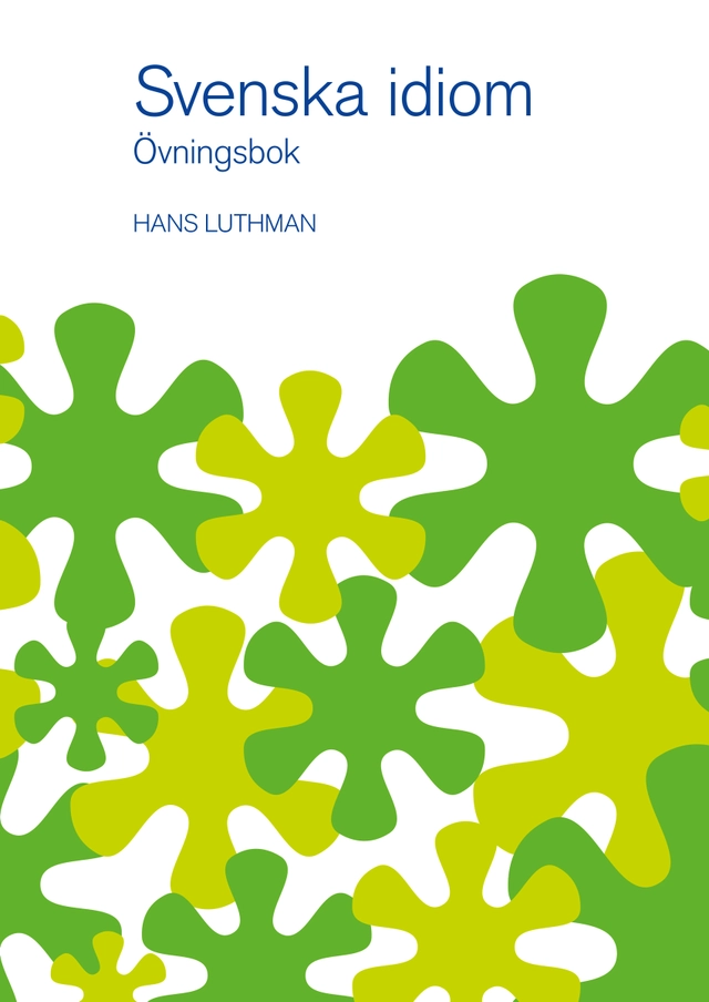 Svenska idiom övningsbok; Hans Luthman; 2023