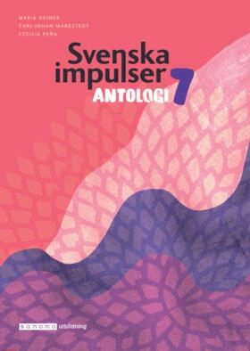 Svenska impulser 7 Antologi; Carl-Johan Markstedt, Cecilia Peña, Maria Heimer; 2021