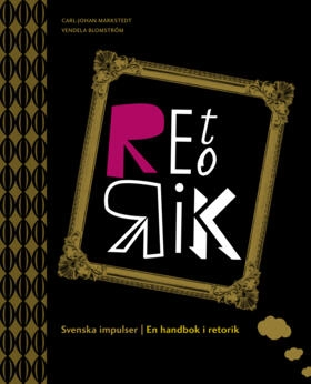Svenska impulser - En handbok i retorik; Carl-Johan Markstedt, Vendela Blomström; 2015