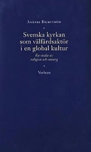 Svenska kyrkan som välfärdsaktör i en global kultur : en studie av religion och omsorg; Anders Bäckström; 2001