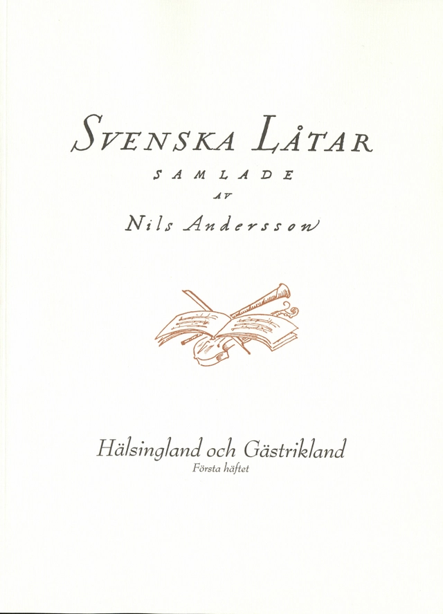 Svenska låtar Hälsingland och Gästrikland, Första häftet; Nils Andersson; 2019
