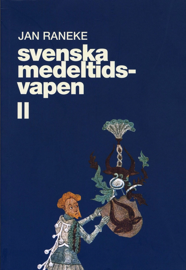 Svenska medeltidsvapen. 2; Jan Raneke; 2001