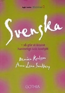 Svenska - så gör vi ämnet hanterligt och lustfyllt; Monica Karlsson; 2004