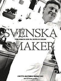 Svenska smaker : från Edsbacka krog till resten av världen; Christer Lingström, Ingemar Unge; 2000