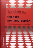 Svenska som andraspråk : i forskning, undervisning och samhälle; Kenneth Hyltenstam, Inger Lindberg; 2004