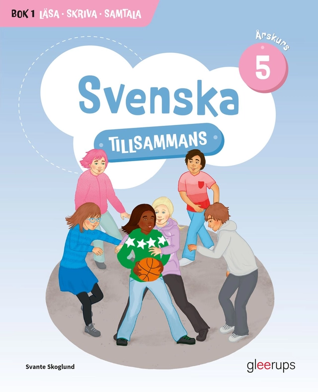 Svenska tillsammans årskurs 5, bok 1 - Läsa, Skriva, Samtala; Svante Skoglund; 2024