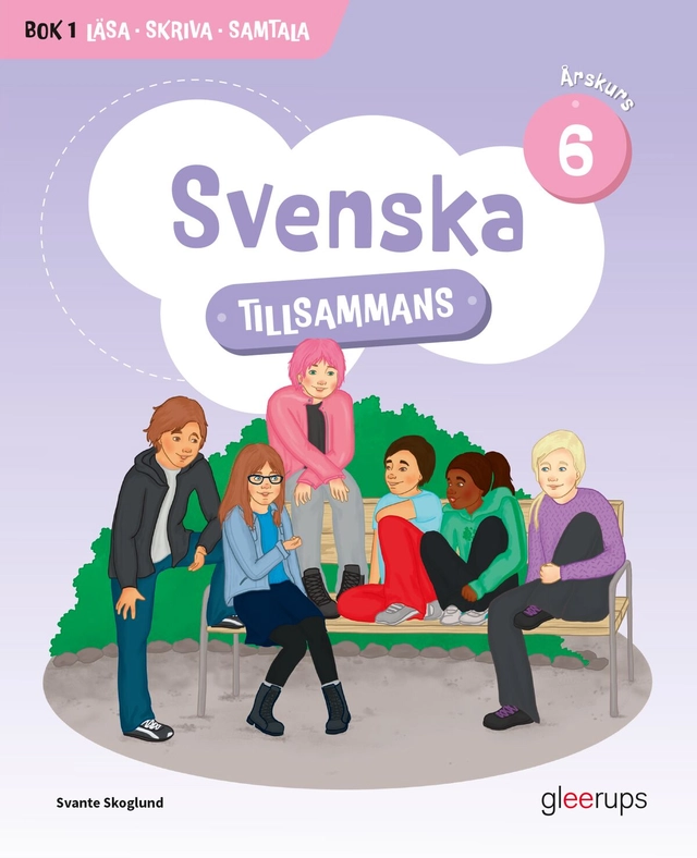 Svenska tillsammans årskurs 6, bok 1 - Läsa, Skriva, Samtala; Svante Skoglund; 2024