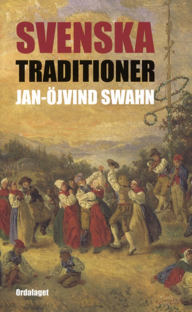 Svenska traditioner; Jan-Öjvind Swahn; 2010