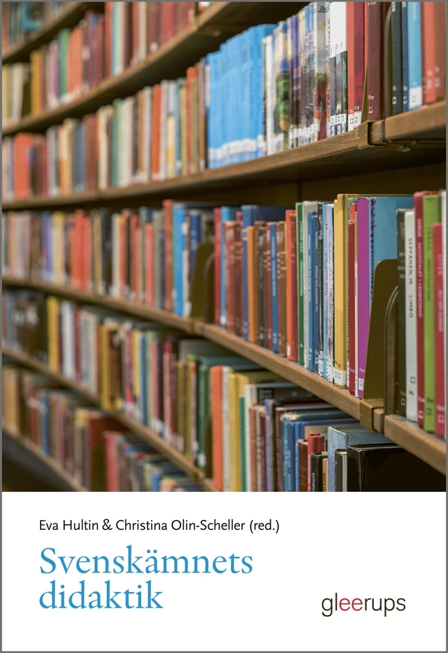 Svenskämnets didaktik; Eva Hultin, Christina Olin-Scheller; 2026