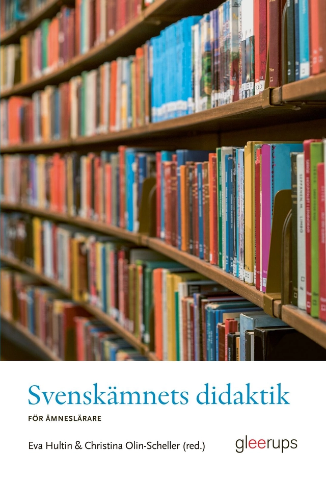 Svenskämnets didaktik : För ämneslärare; Eva Hultin, Christina Olin-Scheller; 2026
