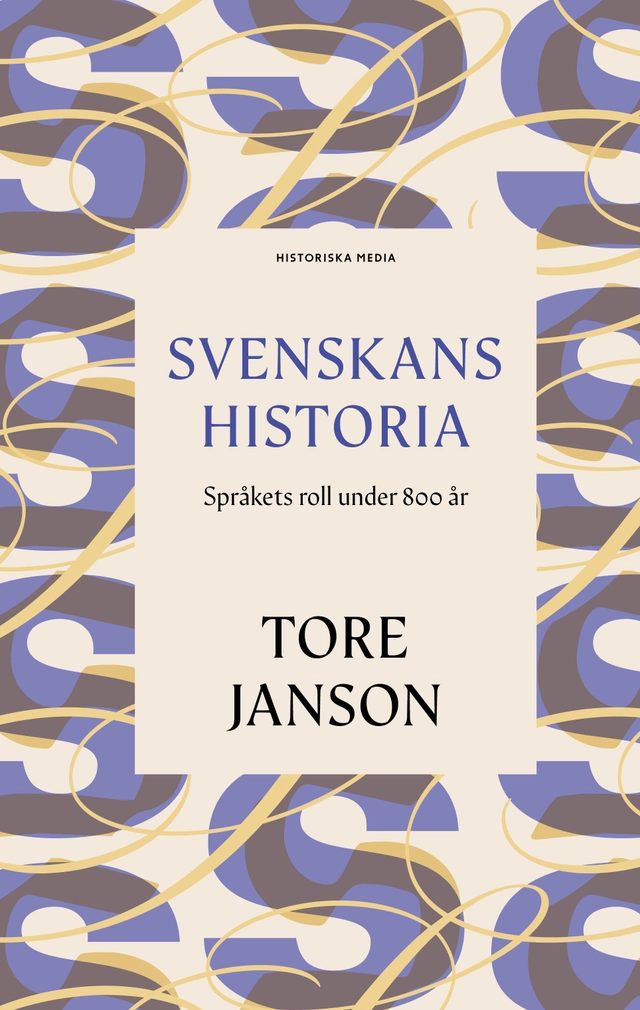 Svenskans historia : språkets roll under 800 år; Tore Janson; 2026
