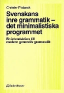 Svenskans inre grammatik - det minimalistiska programmet; Christer Platzack; 1998
