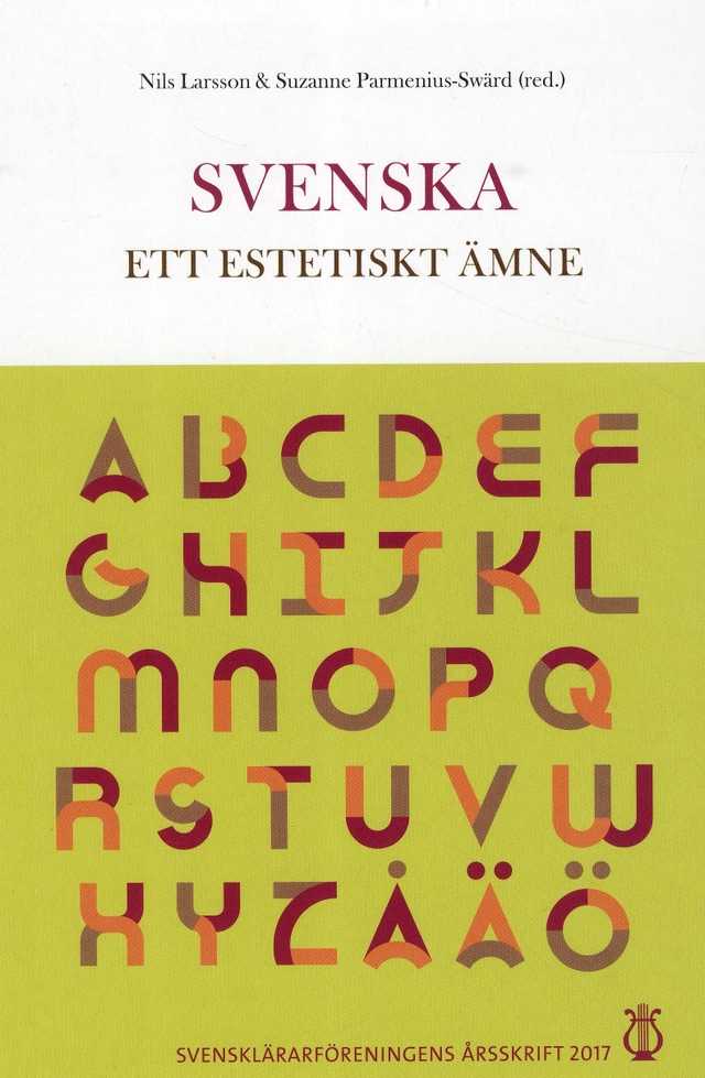 Svensklärarföreningens årsskrift 2017: Svenska - e; Suzanne Parmenius Swärd, Nils Larsson, Svensklärarföreningen, Modersmålslärarnas förening
(tidigare namn), Modersmålslärarnas förening; 2018