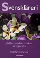 Svenskläreri : åsikter, avsikter, insikter samt penséer; Britt-Marie Arkhammar; 2006
