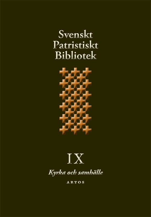 Svenskt Patristiskt Bibliotek 9: Kyrka och samhälle; Samuel Rubenson, Carl Johan Berglund, Johannes Börjesson, Britt Dahlman, John-Christian Eurell, Tord Fornberg, Gösta Hallonsten, Anni Maria Laato, Dennis Olsson, Marcus Rynningsjö Carlsén, Olivia Peukert Stock, Katarina Pålsson, Daniel Wihlborg; 2026