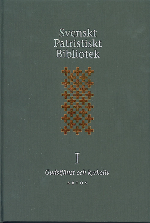 Svenskt Patristiskt bibliotek. Band 1, Gudstjänst & kyrkoliv; Samuel Rubenson, Per Beskow; 1999