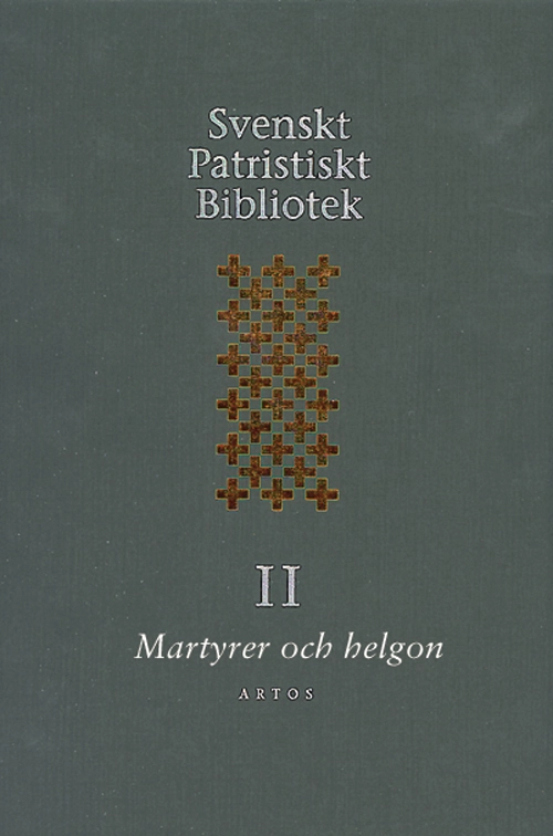 Svenskt Patristiskt bibliotek. Band 2, Martyrer och helgon; Samuel Rubenson; 2001