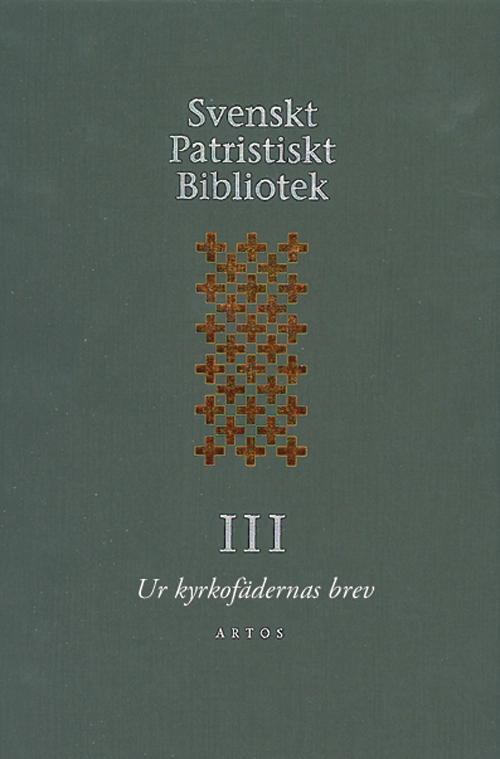 Svenskt Patristiskt Bibliotek. Band 3, Ur kyrkofädernas brev; Samuel Rubenson, Stephan Borgehammar, Per Beskow; 2001