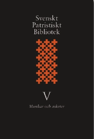 Svenskt patristiskt bibliotek. Band 5, Munkar och asketer; Samuel Rubenson, Per Beskow; 2008
