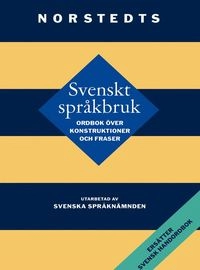 Svenskt språkbruk : Ordbok över konstruktioner och fraser; Svenska språknämnden; 2011