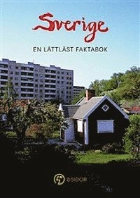 Sverige : en lättläst faktabok; Bengt Fredrikson; 2013