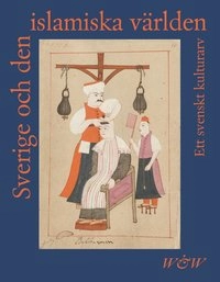 Sverige och den islamiska världen; Karin Ådahl; 2002