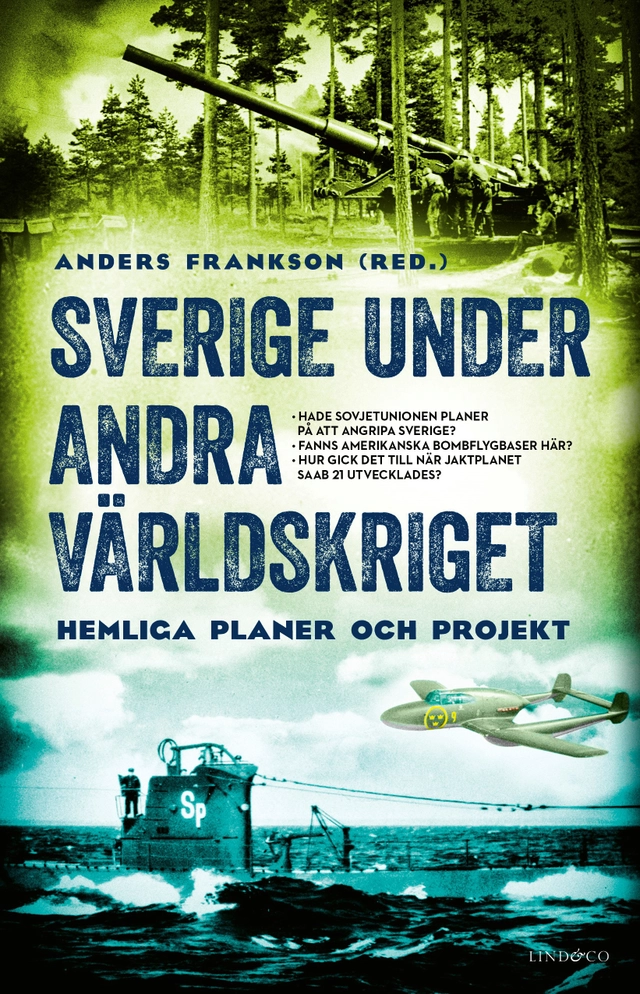 Sverige under andra världskriget : hemliga planer och projekt; Anders Frankson; 2022