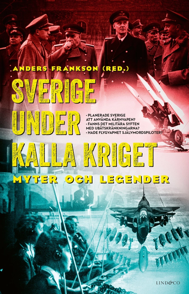 Sverige under kalla kriget : myter och legender; Anders Frankson; 2021