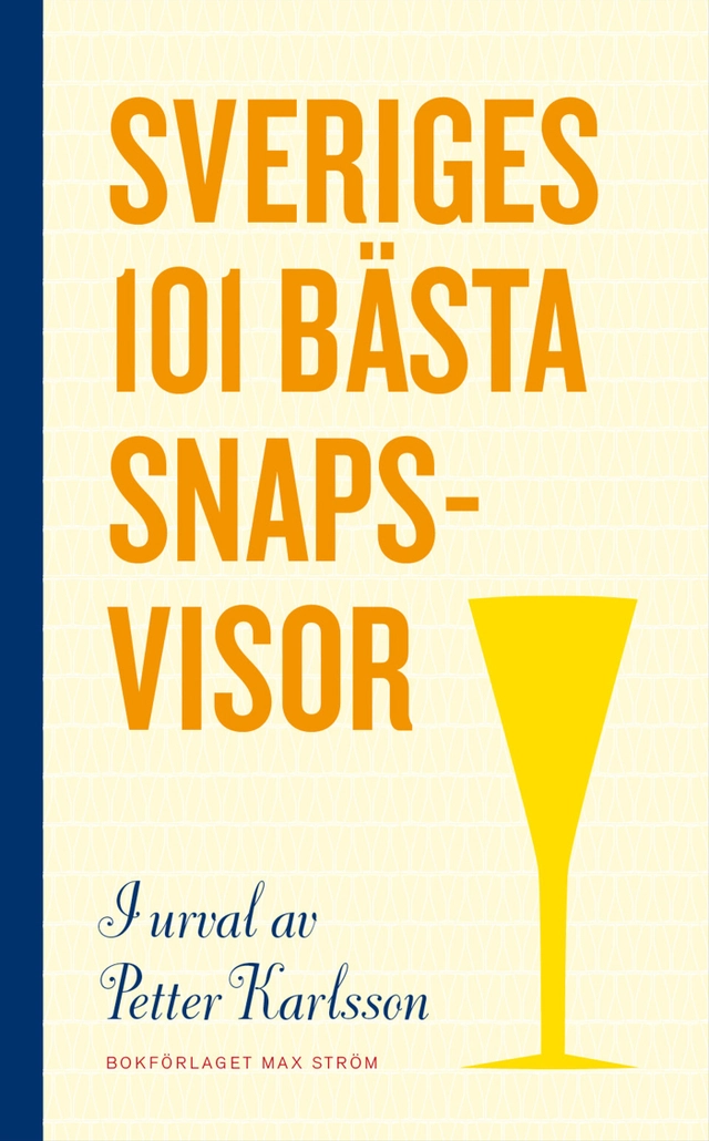 Sveriges 101 bästa snapsvisor; Petter Karlsson; 2011