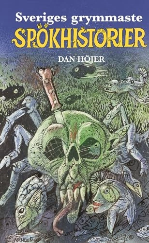 Sveriges grymmaste spökhistorier; Dan Höjer; 2006