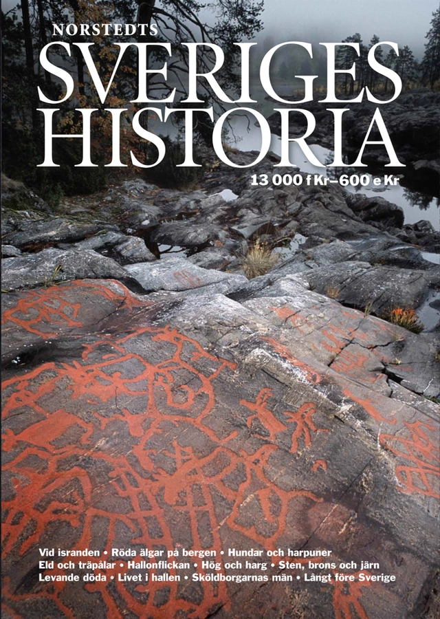 Sveriges historia : 13000 f.Kr - 600 e.Kr.; Stig Welinder; 2009