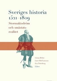 Sveriges historia 1521-1809; Göran Behre, Eva Österberg, Lars-Olof Larsson; 2003