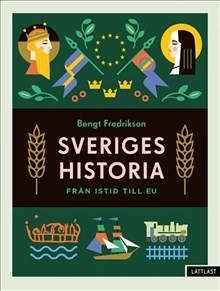Sveriges historia : från istid till EU; Bengt Fredrikson; 2019