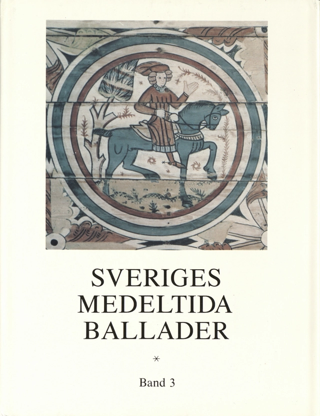 Sveriges medeltida ballader Band 3; Bengt R. Jonsson, Margareta Jersild, Sven-Bertil Jansson; 2019