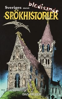 Sveriges mest blodisande spökhistorier; Dan Höjer; 2007