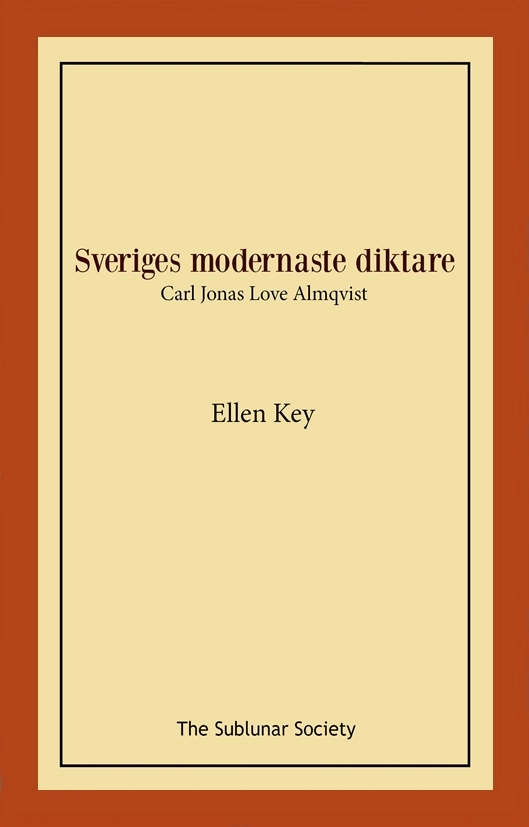 Sveriges modernaste diktare : Carl Jonas Love Almqvist; Ellen Key; 2022
