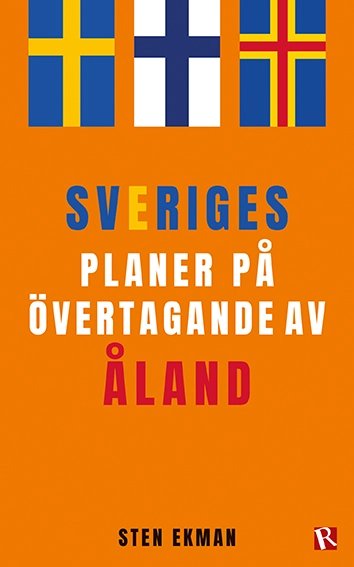 Sveriges planer på övertagande av Åland; Sten Ekman; 2021