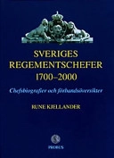 Sveriges regementschefer 1700-2000 : chefsbiografier och förbandsöversikter; Rune Kjellander; 2003
