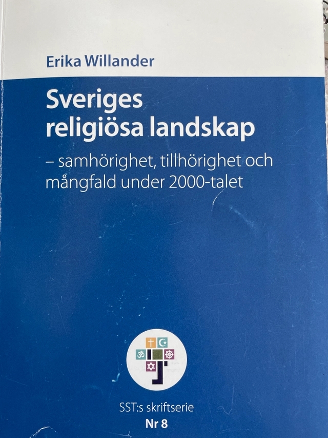 Sveriges religiösa landskap : samhörighet, tillhörighet och mångfald under 2000-talet; Erika Willander; 2019