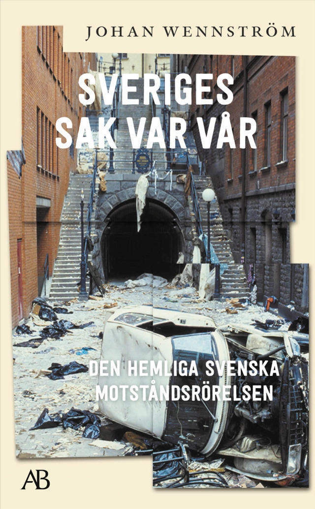 Sveriges sak var vår : den hemliga svenska motståndsrörelsen; Johan Wennström; 2026
