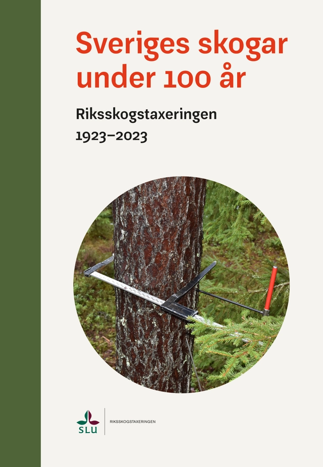 Sveriges skogar under 100 år : Riksskogstaxeringen 1923-2023; Jonas Fridman, Kjell Danell; 2023
