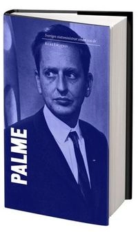 Sveriges statsministrar under 100 år / Olof Palme; Klas Eklund; 2010