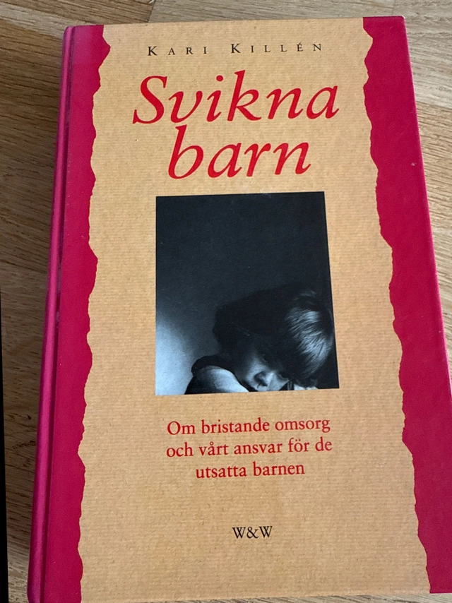 Svikna barn : om bristande omsorg och vårt ansvar för de utsatta barnen; Kari Killén; 1993
